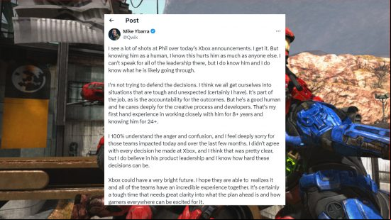 a tweet from mike ybarra on a halo background. the tweet reads: "I see a lot of shots at Phil over today's Xbox announcements. I get it. But knowing him as a human, I know this hurts him as much as anyone else. I can't speak for all of the leadership there, but I do know him and I do know what he is likely going through. I'm not trying to defend the decisions. I think we all get ourselves into situations that are tough and unexpected (certainly I have). It's part of the job, as is the ability for the outcomes. But he's a good human and he cares deeply for the creative process and developers. That's my first hand experience in working closely with him for 8+ years and knowing him for 24+. I 100% understand the anger and confusion, and I feel deeply sorry for those teams impacted today and over the last few months. I didn't agree with every decision he made at Xbox, and I think that was pretty clear, but I do believe in his product leadership and I know how hard these decisions can be. Xbox could have a very bright future. I hope they are able to realizes it and all of the teams have an incredible experience together. It's certainly a tough time that needs great clarity into what the plan ahead is and how gamers everywhere can be excited for it."