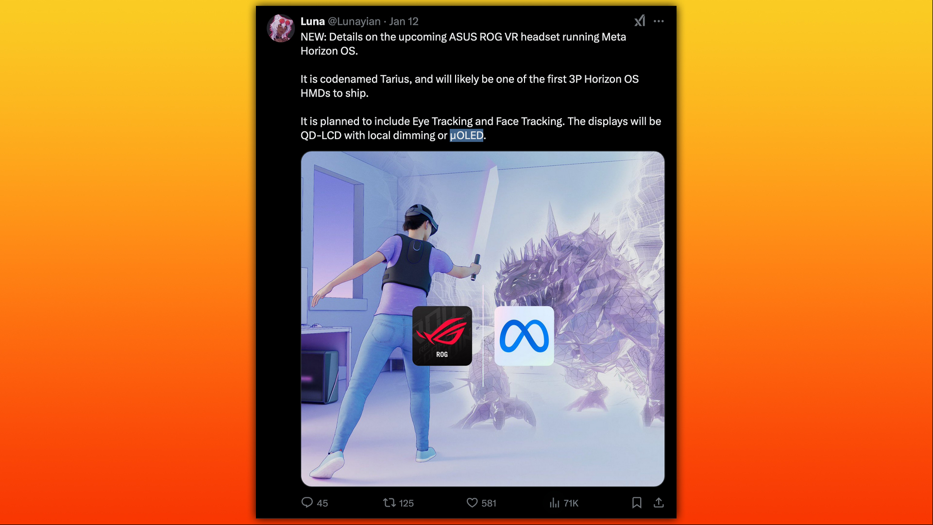asus vr rumor tweet from luna that says: NEW: Details on the  ASUS ROG VR headset running Meta Horizon OS. It is codenamed Tarius, and will likely be one of the first 3P Horizon OS HMDs to ship. It is planned to include Eye Tracking and Face Tracking. The displays will be QD-LCD with local dimming or µOLED.